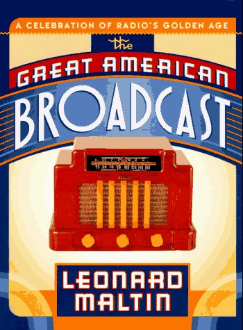 Stock image for The Great American Broadcast: A Celebration of Radios Golden Age for sale by Goodwill