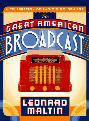 9780525941835: The Great American Broadcast: A Celebration of Radio's Golden Age