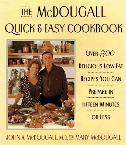 Stock image for The McDougall Quick & Easy Cookbook: Over 300 Delicious Low - Fat Recipes You Can Prepare in Fifteen Minutes or Less for sale by SecondSale