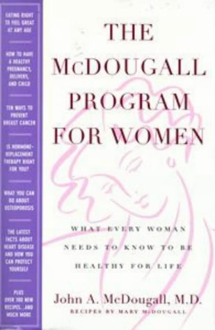 Imagen de archivo de The McDougall Program for Women : What Every Woman Needs to Know to Be Healthy for Life a la venta por Better World Books