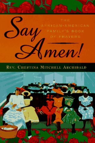 Beispielbild fr Say Amen!: The African-American Family's Book of Prayers zum Verkauf von Your Online Bookstore