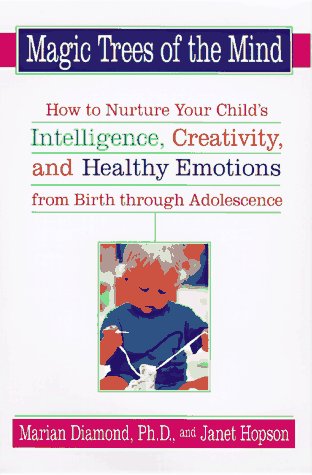 Stock image for The Magic Trees of the Mind : How to Nurture Your Child's Intelligence, Creativity, and Healthy Emotions from Birth Through Adolescence for sale by Better World Books