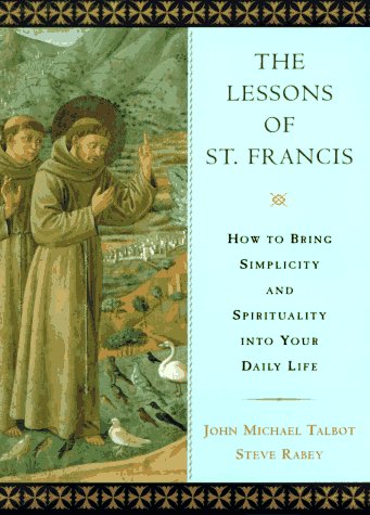 Imagen de archivo de The Lessons of Saint Francis: How to Bring Simplicity and Spirituality into Your Daily Life a la venta por gwdetroit