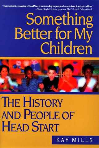 Stock image for Something Better for My Children: The History and People of Head Start for sale by Wonder Book