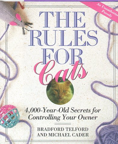 Beispielbild fr The Rules for Cats: 4,000 Year-Old Secrets for Controlling Your Owner: An Unauthorized Parody zum Verkauf von Wonder Book