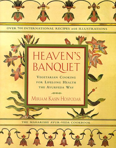 Beispielbild fr Heavens Banquet : Vegetarian Cooking for Lifelong Health the Ayurveda Way zum Verkauf von gwdetroit