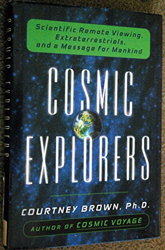 Beispielbild fr Cosmic Explorers: Scientific Remote Viewing, Extraterrestrials, and a Messagefor Mankind zum Verkauf von BooksRun