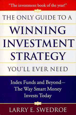 Stock image for The Only Guide To Winning Investment Strategy You'll Ever Need: Index Funds and Beyond--The Way Smart Money Creates Wealth Today for sale by SecondSale