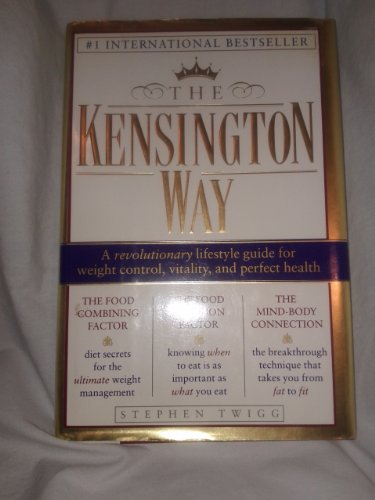 Stock image for The Kensington Way : A Revolutionary Diet and Lifestyle Plan for Losing Weight and Creating Perfect Health for sale by Better World Books