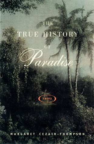 Beispielbild fr The True History of Paradise : A Novel zum Verkauf von Better World Books