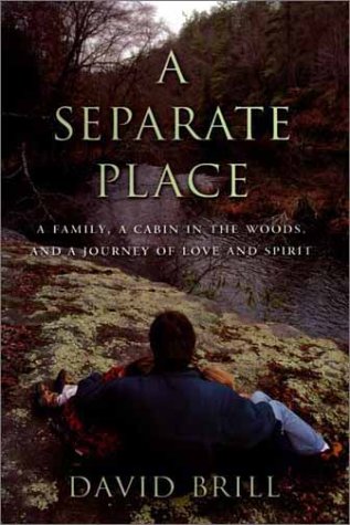 Stock image for A Separate Place : A Family, a Cabin in the Woods, and a Journey of Love and Spirit for sale by Better World Books: West