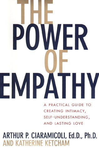 Stock image for The Power of Empathy: A Practical Guide to Creating Intimacy, Self-understanding, and Lasting Love in Your Life for sale by Ergodebooks