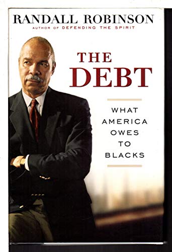 The Debt: What America Owes to Blacks (9780525945246) by Randall Robinson