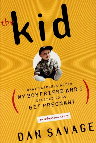 Stock image for The Kid: What Happened After My Boyfriend and I Decided to Go Get Pregnant for sale by Gulf Coast Books