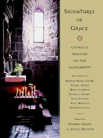 Stock image for Signatures of Grace: Catholic Writers on the Sacraments for sale by Your Online Bookstore