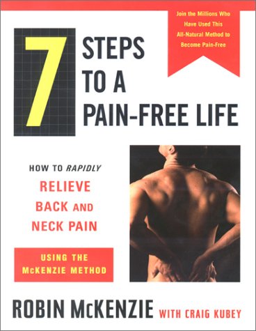 Beispielbild fr 7 Steps to A Pain-Free Life : How to Rapidly Relieve Back and Neck Pain Using the Mckenzie Method zum Verkauf von Better World Books