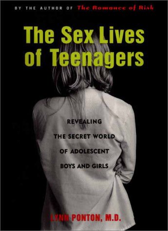 Stock image for The Sex Lives of Teenagers: Revealing the Secret World of Adolescent Boys and Girls for sale by Wonder Book