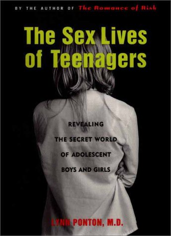9780525945611: The Sex Lives of Teenagers: Revealing the Secret World of Adolescent Boys and Girls