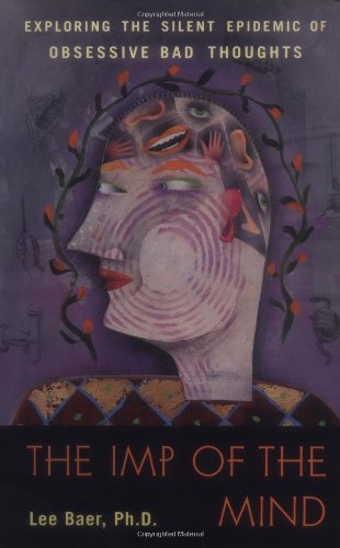 Imagen de archivo de The Imp of the Mind: Exploring the Silent Epidemic of Obsessive Bad Thoughts a la venta por Wonder Book