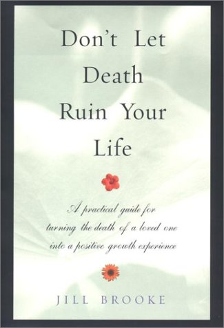 Beispielbild fr Don't Let Death Ruin Your Life : A Practical Guide to Reclaiming Happiness after the Death of a Loved One zum Verkauf von Better World Books