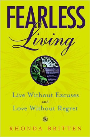 9780525945796: Fearless Living: Live Without Excuses and Love Without Regret