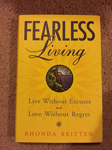 9780525945796: Fearless Living: Live without Excuses and Love without Regret
