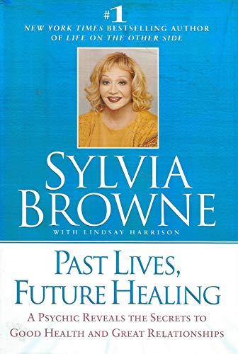 9780525946069: Past Lives, Future Healing: A Psychic Reveals the Secrets to Good Health and Great Relationships