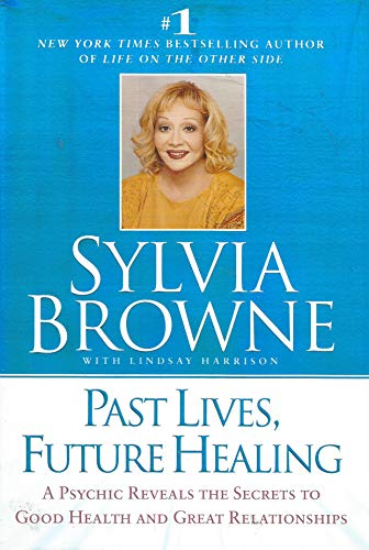 Stock image for Past Lives, Future Healing: A Psychic Reveals the Secrets to Good Health and Great Relationships for sale by Gulf Coast Books