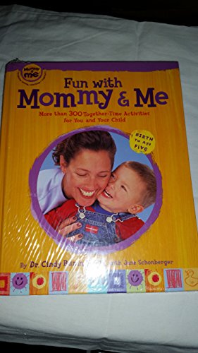 Imagen de archivo de Fun with Mommy and Me: More Than 300 Together-Time Activities for You and Your Child: Birth to Age Five a la venta por ThriftBooks-Dallas