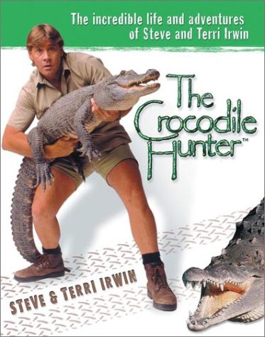 Beispielbild fr The Crocodile Hunter: The Incredible Life and Adventures of Steve and Terri Irwin zum Verkauf von SecondSale