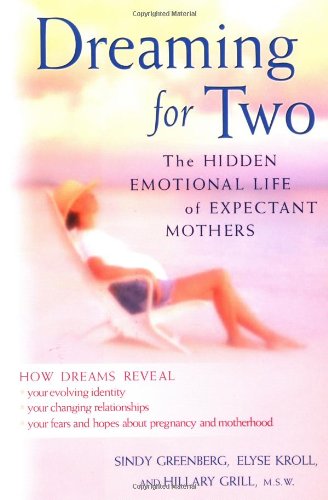 9780525946557: Dreaming for Two: The Hidden Emotional Life of Expectant Mothers