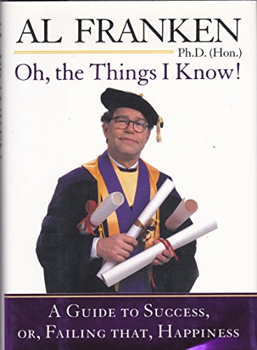 Imagen de archivo de Oh, the Things I Know: A Guide to Success, Or, Failing That, Happiness a la venta por Flash Books