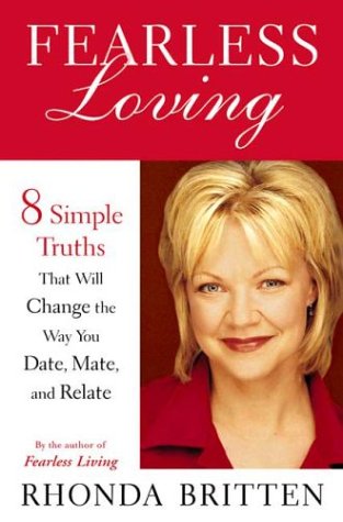 9780525947073: Fearless Loving: Eight Simple Truths That Will Change the Way You Date, Mate, and Relate