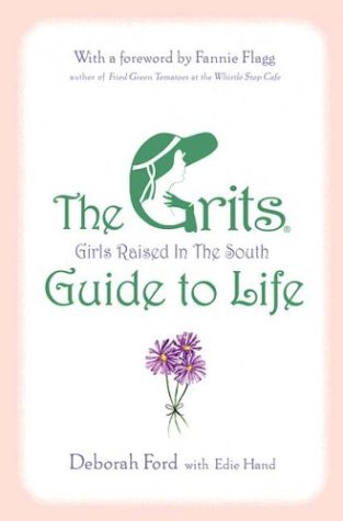 Imagen de archivo de The GRITS (Girls Raised in the South) Guide to Life a la venta por Gulf Coast Books