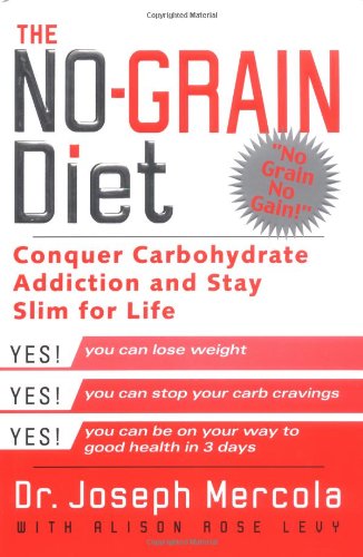 9780525947332: The No-Grain Diet: Conquer Carbohydrate Addiction and Stay Slim for Life