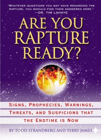 Stock image for Are You Rapture Ready?: Signs, Prophecies, Warnings, and Suspicions that the Endtime Is Now for sale by Your Online Bookstore