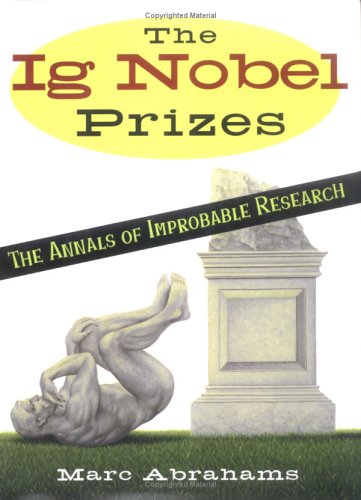 Beispielbild fr The Ig Nobel Prizes: The Annals of Improbable Research zum Verkauf von Wonder Book