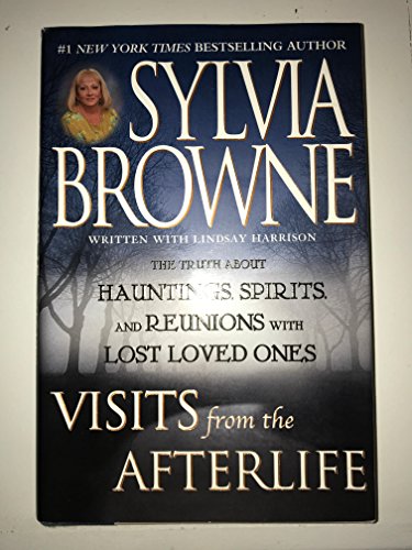 Imagen de archivo de Visits from the Afterlife : The Truth about Hauntings, Spirits and Reunions with Lost Loved Ones a la venta por Better World Books