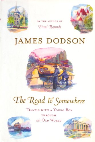 Stock image for The Road to Somewhere : Travels with a Young Boy Through an Old World for sale by Better World Books