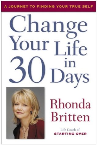 Imagen de archivo de Change Your Life In 30 Days: A Journey to Finding Your True Self a la venta por Gulf Coast Books