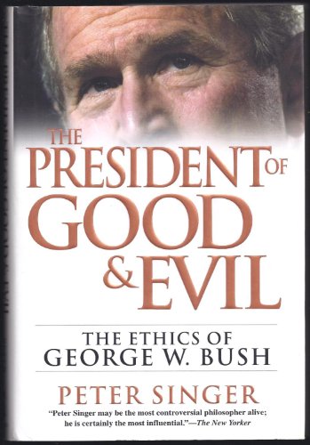 Beispielbild fr The President of Good and Evil : The Ethics of George W. Bush zum Verkauf von Better World Books