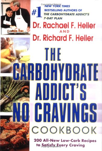 9780525948551: The Carbohydrate Addict's No Cravings Cookbook: 200 All-new Low-carb Recipes to Satisfy Every Craving