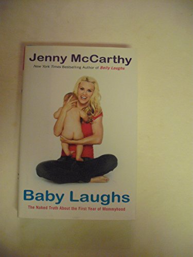 9780525948834: Baby Laughs: The Naked Truth About the First Year of Mommyhood