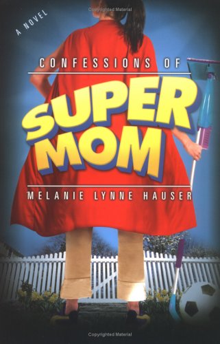 Imagen de archivo de Confessions of Super Mom a la venta por Once Upon A Time Books