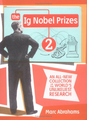Beispielbild fr The Ig Nobel Prizes 2: An All-New Collection of the World's Unlikeliest Research zum Verkauf von Wonder Book