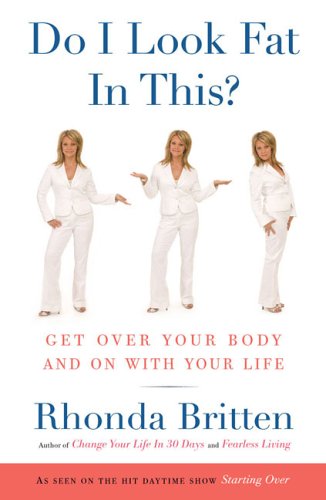 Beispielbild fr Do I Look Fat in This?: Get Over Your Body and On with Your Life zum Verkauf von Pomfret Street Books