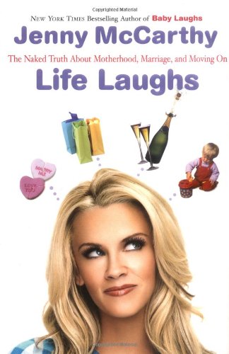 9780525949473: Life Laughs: The Naked Truth About Motherhood, Marriage, and Moving On