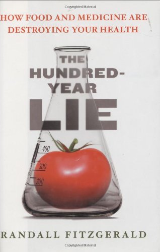 9780525949510: The Hundred Year Lie: How Food and Medicine are Destroying Your Health