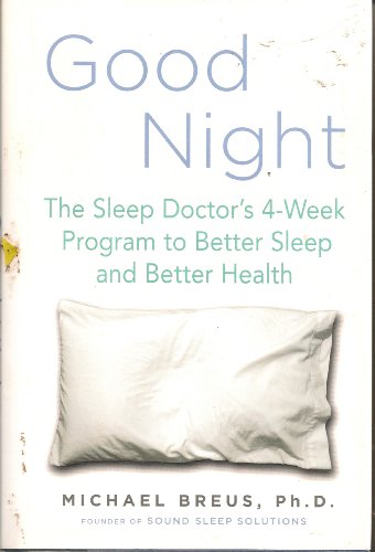 Imagen de archivo de Good Night : The Sleep Doctor's 4-Week Program to Better Sleep and Better Health a la venta por Better World Books