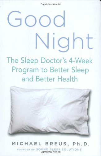 Stock image for Good Night : The Sleep Doctor's 4-Week Program to Better Sleep and Better Health for sale by Better World Books